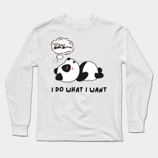 Funny panda meme I do what I want Long Sleeve T-Shirt